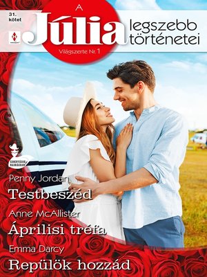 cover image of Júlia legszebb történetei 31.--Testbeszéd; Áprilisi tréfa; Repülök hozzád
